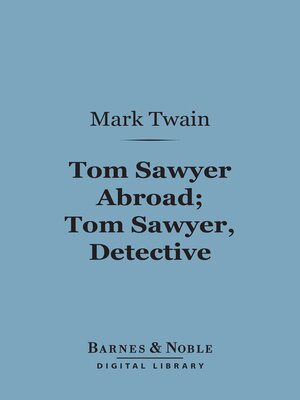 cover image of Tom Sawyer Abroad; Tom Sawyer, Detective (Barnes & Noble Digital Library)